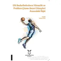 Elit Basketbolcuların Yılmazlık ve Problem Çözme Beceri Düzeyleri Arasındaki İlişki