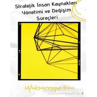 Stratejik İnsan Kaynakları Yönetimi ve Değişim Süreçleri - Ufuk Süreyya Gün - Cinius Yayınları