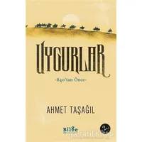 Uygurlar - Ahmet Taşağıl - Bilge Kültür Sanat