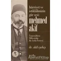 Hürriyet ve İstiklalimizin Gür Sesi: Mehmed Akif - Akif Çarkçı - Bilge Kültür Sanat