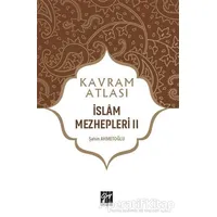 İslam Mezhepleri 2 - Kavram Atlası - Şahin Ahmetoğlu - Gazi Kitabevi