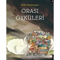 Orası Öyküleri - Ender Özkahraman - Kara Karga Yayınları