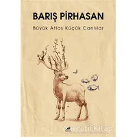 Büyük Atlas Küçük Canlılar - Barış Pirhasan - Kara Karga Yayınları