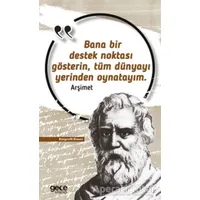 Bana Bir Destek Noktası Gösterin Tüm Dünyayı Yerinden Oynatayım - Arşimet - Gece Kitaplığı