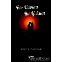 Bir Varsın İki Yoksun - Burak Çakmak - Gece Kitaplığı