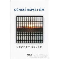 Güneşi Hapsettim - Necdet Sakar - Gece Kitaplığı