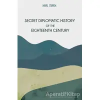 Secret Diplomatic History Of The Eighteenth Century - Karl Marx - Gece Kitaplığı