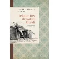 Felatun Bey ile Rakım Efendi - Ahmed Midhat Efendi - Kopernik Kitap