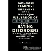 Postmodern Feminist Treatment Of The Female Body: Subversion Of Somatophobia Through Eating Disorder