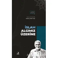 İslam Algımız Üzerine - Süleyman Arslantaş - Fecr Yayınları