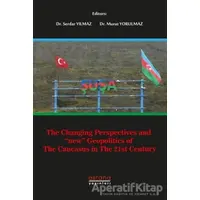 The Changing Perspectives and New Geopolitics Of The Caucasus In The 21st Century