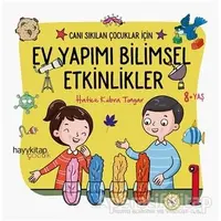 Ev Yapımı Bilimsel Etkinlikler - Canı Sıkılan Çocuklar İçin - Hatice Kübra Tongar - Hayykitap