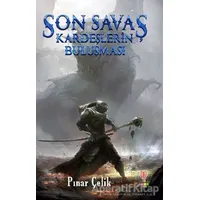 Son Savaş - Kardeşlerin Buluşması - Pınar Çelik - Dahi Çocuk Yayınları