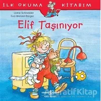 Elif Taşınıyor - İlk Okuma Kitabım - Liane Schneider - İş Bankası Kültür Yayınları