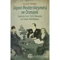 Japon Modernleşmesi ve Osmanlı - Selçuk Esenbel - İletişim Yayınevi