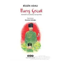 Barış Çocuk - Atatürkle Kurtuluş Savaşında - Bilgin Adalı - Yapı Kredi Yayınları