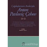 Çağdaşlarının Anılarıyla Anton Pavloviç Çehov - Kolektif - İletişim Yayınevi