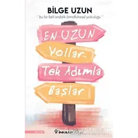 En Uzun Yollar Tek Adımla Başlar - Bilge Uzun - İnkılap Kitabevi