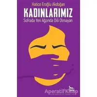 Kadınlarımız: Sofrada Yeri Ağzında Dili Olmayan - Hatice Eroğlu Akdoğan - Ceylan Yayınları