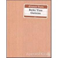 Belki Yine Gelirim - Ahmet Telli - Everest Yayınları