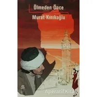 Ölmeden Önce - Murat Kınıkoğlu - Oğlak Yayıncılık