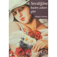 Sevdiğim Kadın Adları Gibi - Akgün Akova - Çınar Yayınları