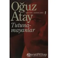 Tutunamayanlar - Bütün Eserleri 1 - Oğuz Atay - İletişim Yayınevi