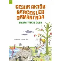 Cesur Aktör Gerçekler Ormanı’nda - Dilara Yalçın Okur - Elma Çocuk