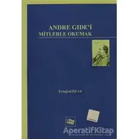 Andre Gide’i Mitlerle Okumak - Ertuğrul İşler - Anı Yayıncılık