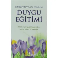 Din Eğitim ve Öğretiminde Duygu Eğitimi - Yaşar Fersahoğlu - Çamlıca Yayınları