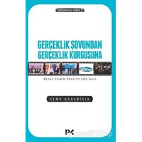 Gerçeklik Şovundan Gerçeklik Kurgusuna - Sema Karabıyık - Profil Kitap