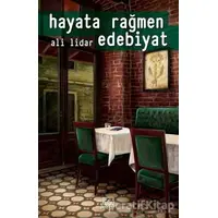 Hayata Rağmen Edebiyat - Ali Lidar - İthaki Yayınları