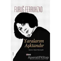 Yaralarım Aşktandır - Furuğ Ferruhzad - Totem Yayıncılık