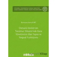 Osmanlı Devletinin Tanzimat Döneminde Kaza Yönetiminin İdari Yapısı ve Yargısal Fonksiyonu