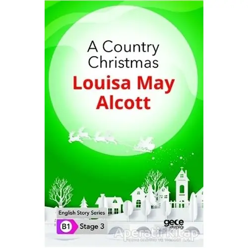 A Country Christmas - İngilizce Hikayeler B1 Stage 3 - Louisa May Alcott - Gece Kitaplığı