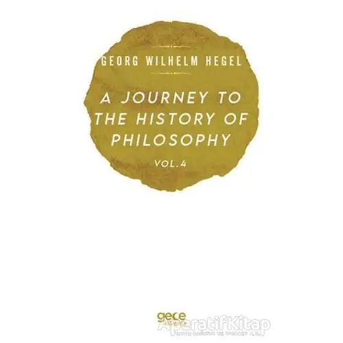 A Journey to the History of Philosophy Vol. 4 - Georg Wilhelm Hegel - Gece Kitaplığı