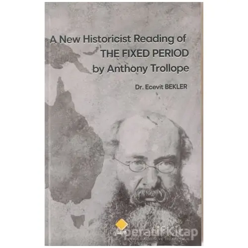 A New Historicist Reading of The Fixed Period by Anthony Trollope - Ecevit Bekler - Duvar Kitabevi