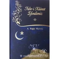 Fahri Kainat Efendimiz 2 - A. Ragıp Akyavaş - Türkiye Diyanet Vakfı Yayınları