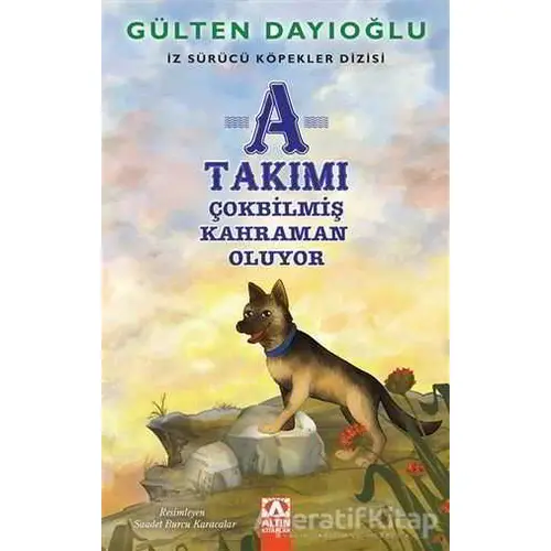 A Takımı - Çokbilmiş Kahraman Oluyor - Gülten Dayıoğlu - Altın Kitaplar