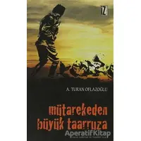 Mütarekeden Büyük Taarruza - A. Turan Oflazoğlu - İz Yayıncılık