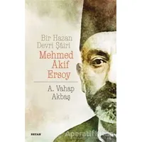 Bir Hazan Devri Şairi: Mehmed Akif Ersoy - A. Vahap Akbaş - Beyan Yayınları