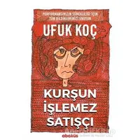 Kurşun İşlemez Satışçı - Ufuk Koç - Abaküs Kitap