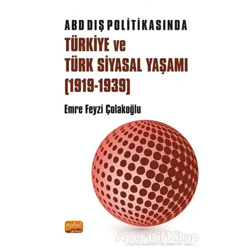 ABD Dış Politikasında Türkiye ve Türk Siyasal Yaşamı (1919-1939)