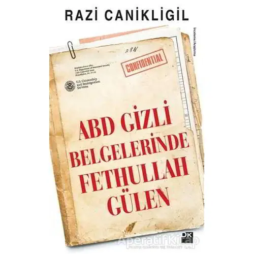 ABD Gizli Belgelerinde Fethullah Gülen - Razi Canikligil - Doğan Kitap