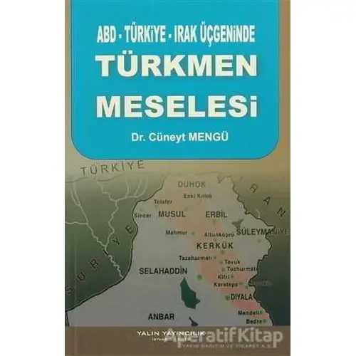 ABD-Türkiye-Irak Üçgeninde Türkmen Meselesi - Cüneyt Mengü - Yalın Yayıncılık