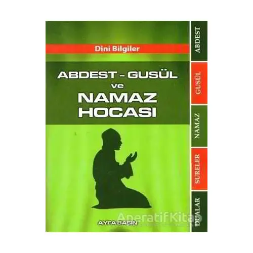 Abdest - Gusül ve Namaz Hocası - Kolektif - Ayfa Basın Yayın