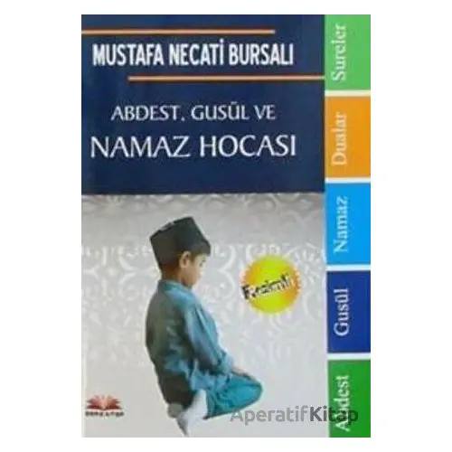 Abdest Gusül Ve Namaz Hocası - Mustafa Necati Bursalı - Bera Kitap