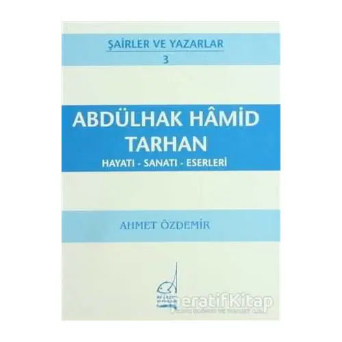 Abdülhak Hamid Tarhan Hayatı - Sanatı - Eserleri - Ahmet Özdemir - Boğaziçi Yayınları