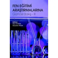 Fen Eğitimi Araştırmalarına Güncel Bakış - 3 - Abdullah Aydın - Akademisyen Kitabevi