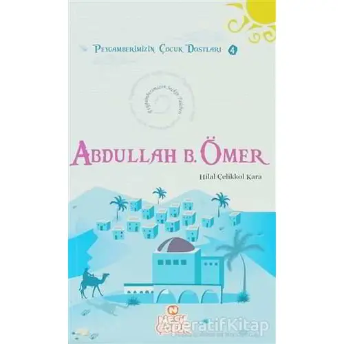 Abdullah Bin Ömer - Hilal Çelikkol Kara - Nesil Çocuk Yayınları